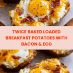 Twice Baked Loaded Breakfast Potatoes Recipe